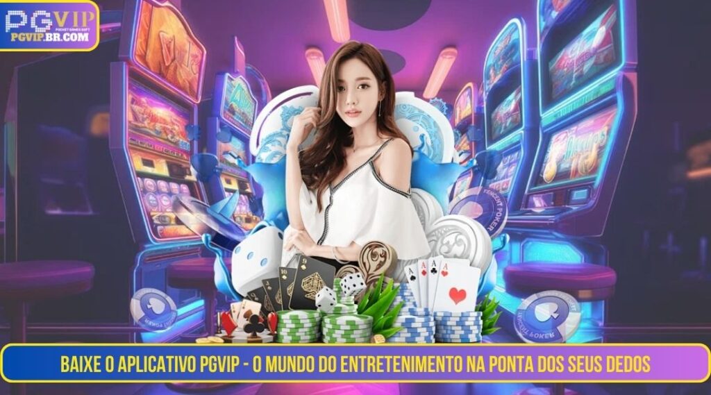 Baixar PGVIP App - O mundo do entretenimento na ponta dos seus dedos